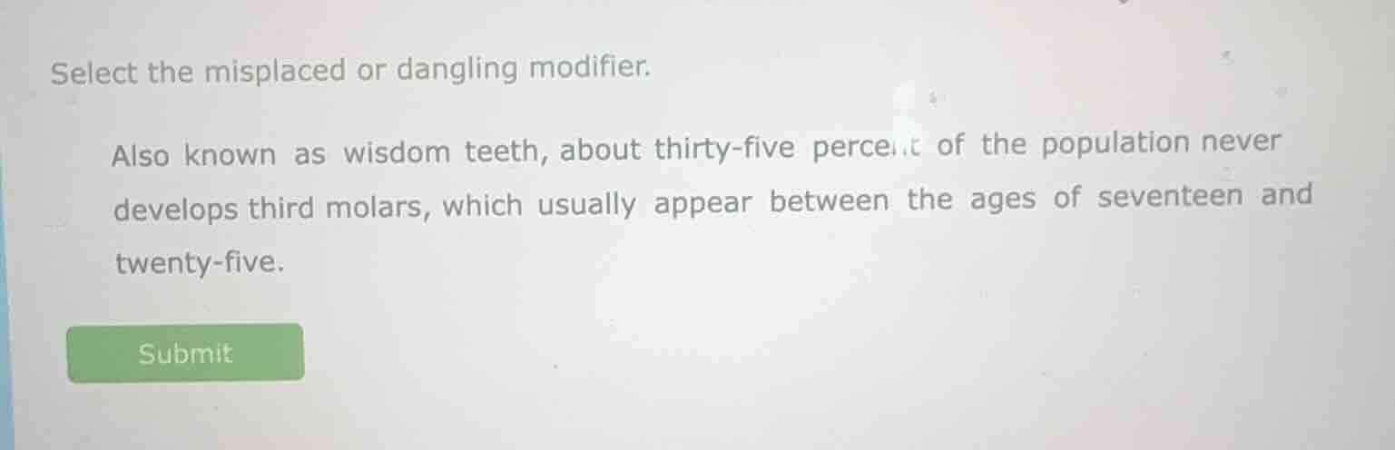 select the misplaced or dangling modifier. also known as wisdom teeth, …