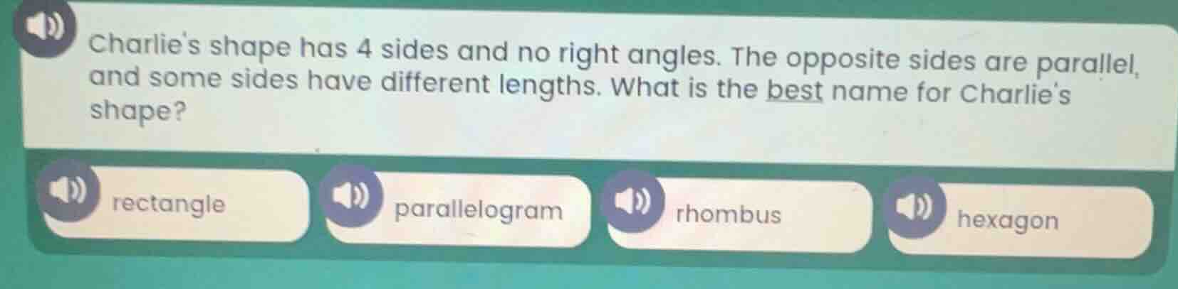 charlies shape has 4 sides and no right angles. the opposite sides are …