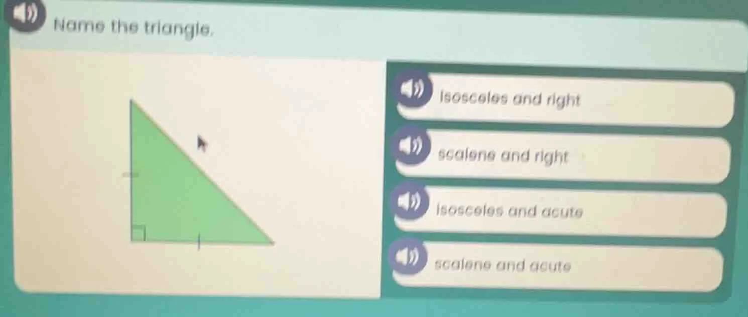 name the triangle. isosceles and right scalene and right isosceles and …