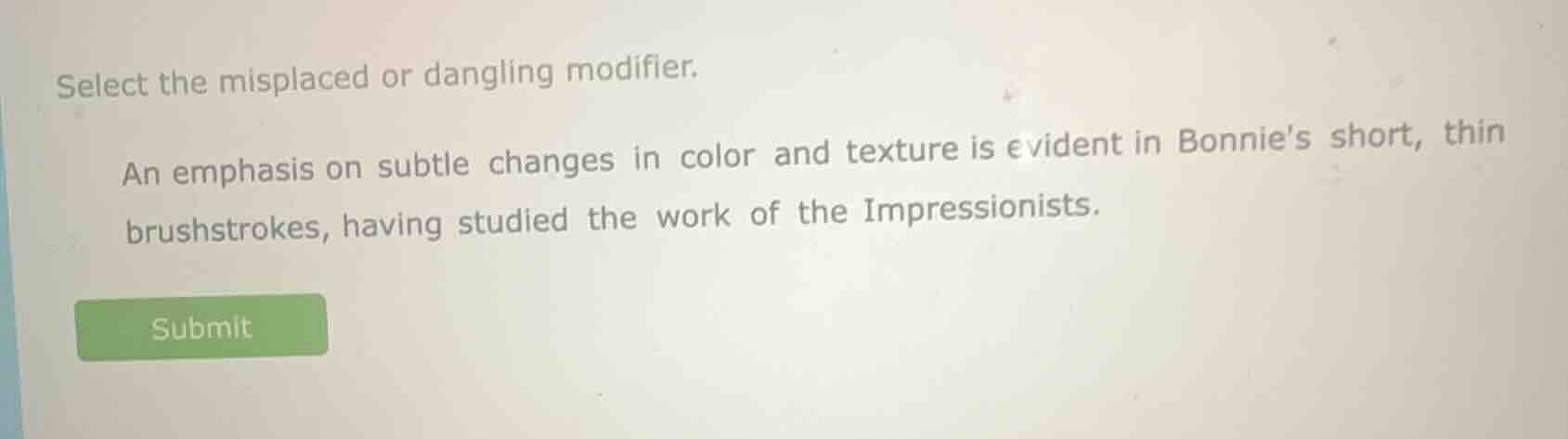 select the misplaced or dangling modifier. an emphasis on subtle change…