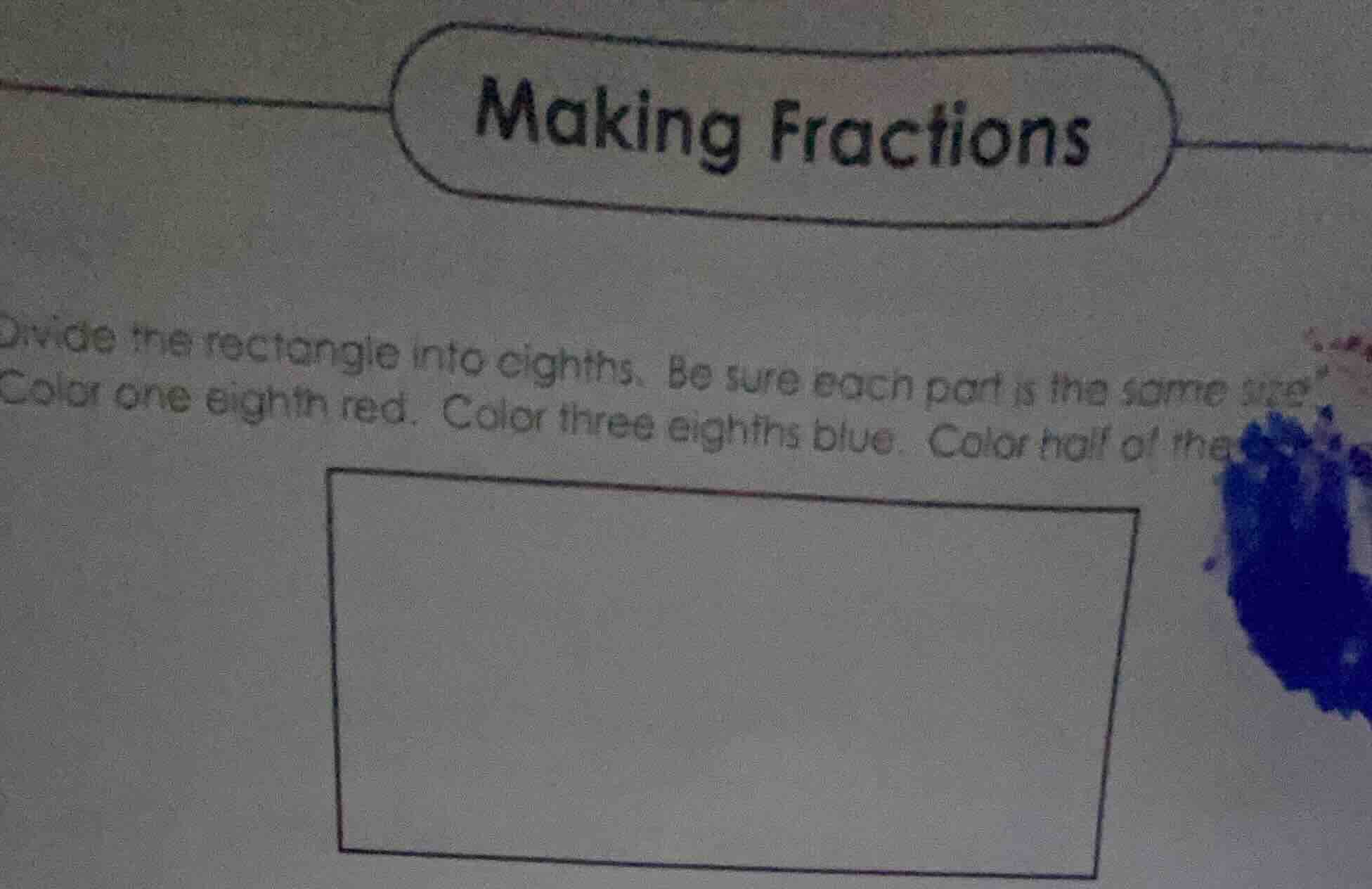 making fractions divide the rectangle into eighths. be sure each part i…