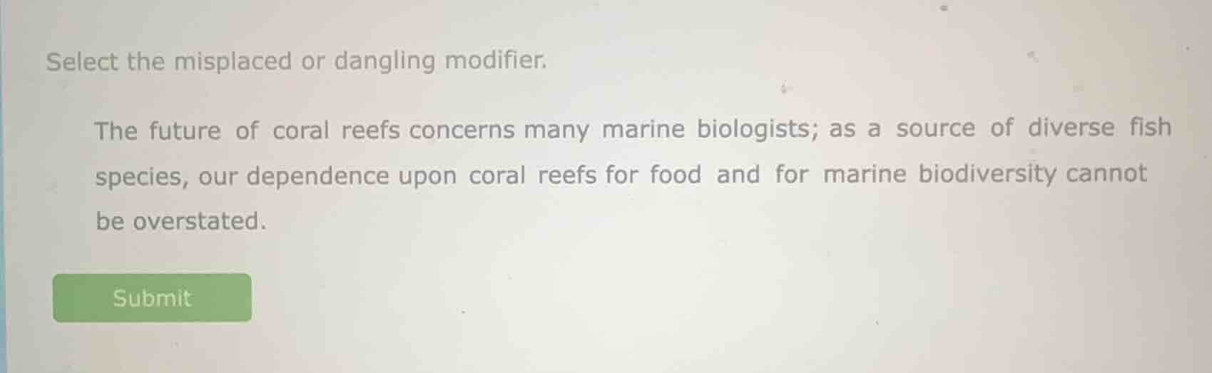select the misplaced or dangling modifier. the future of coral reefs co…
