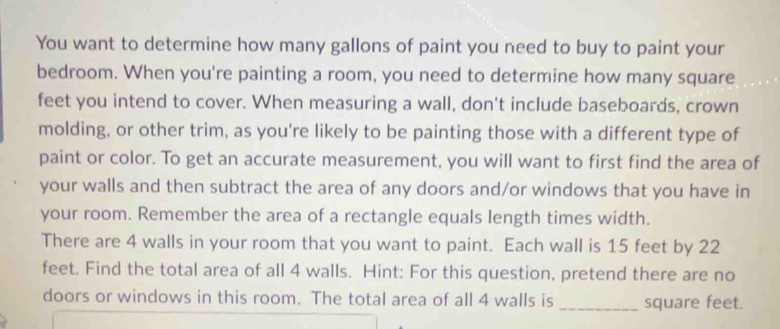 you want to determine how many gallons of paint you need to buy to pain…