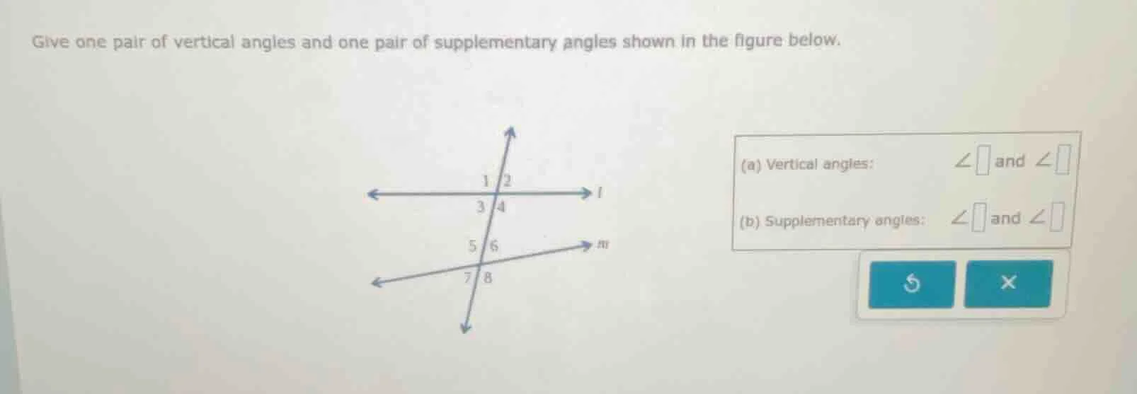 give one pair of vertical angles and one pair of supplementary angles s…