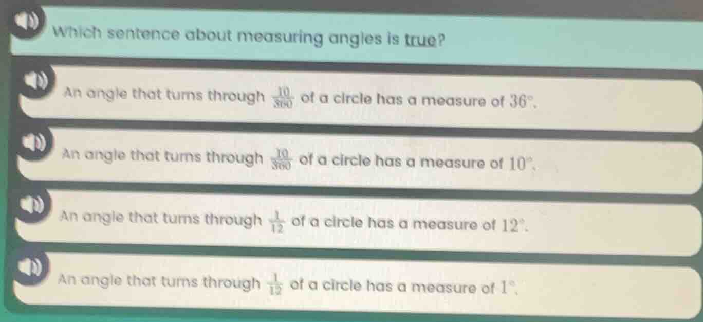 which sentence about measuring angles is true? an angle that turns thro…