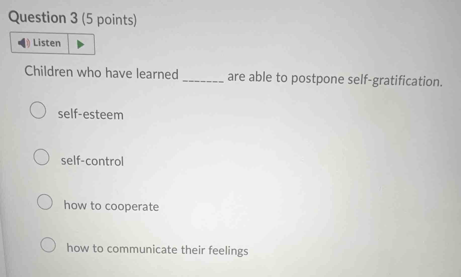 question 3 (5 points)listenchildren who have learned ______ are able to…