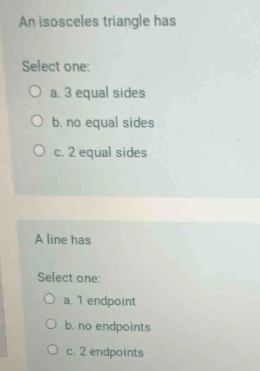 an isosceles triangle has select one: a. 3 equal sides b. no equal side…