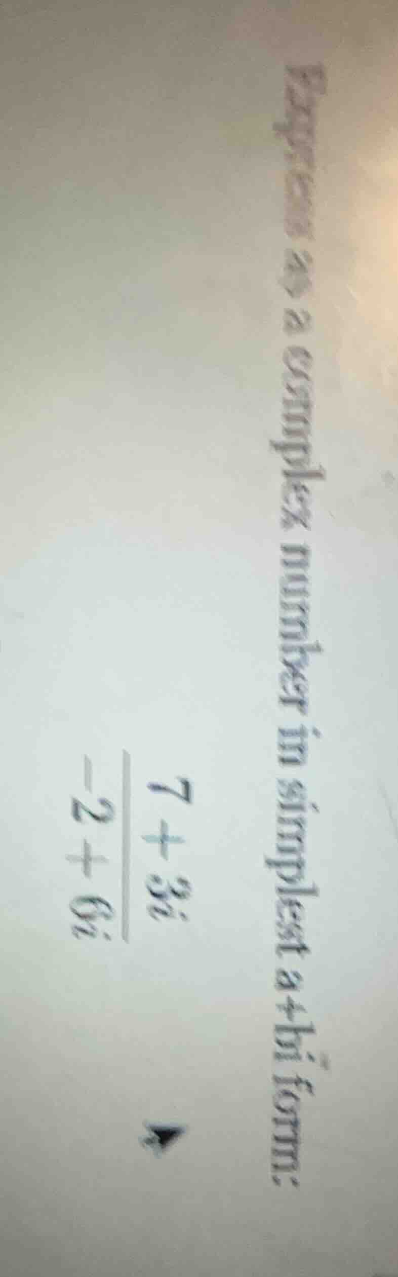 express as a complex number in simplest a+bi form: $\frac{7 + 3i}{-2 + …