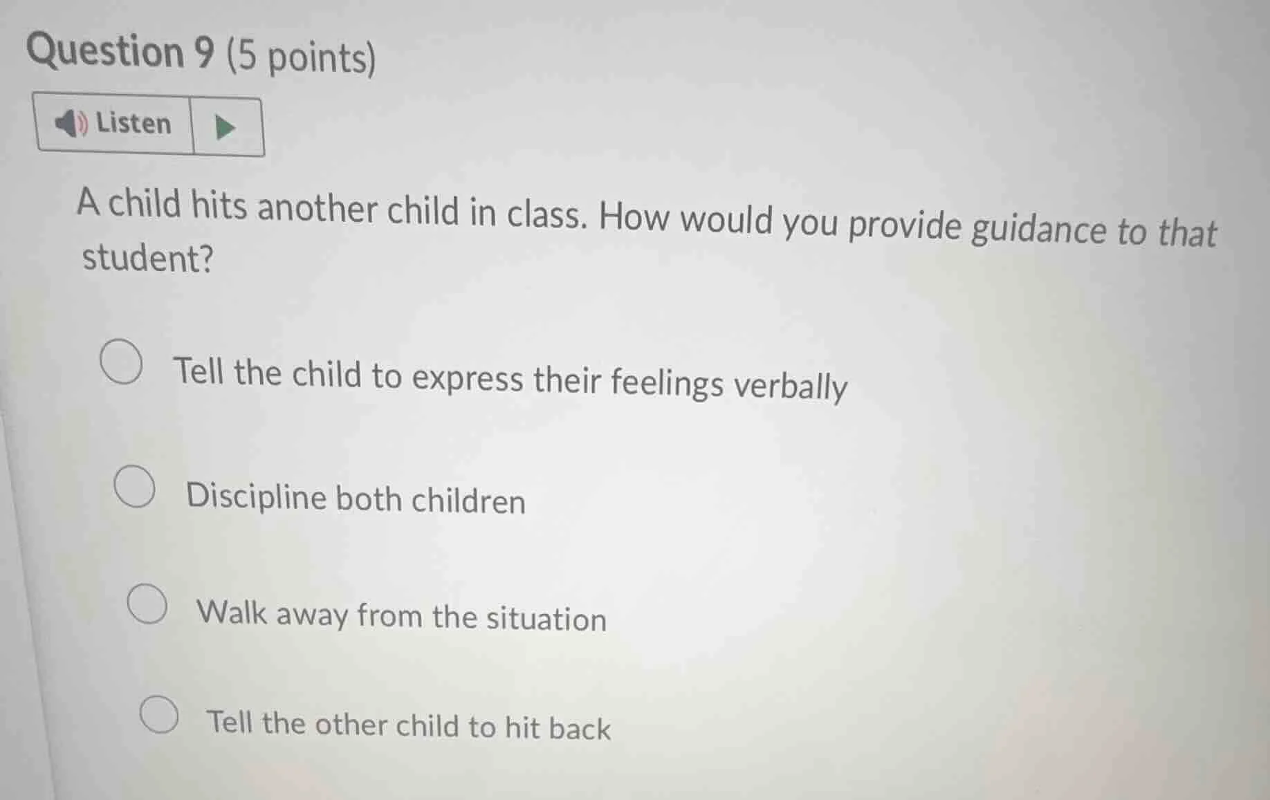 question 9 (5 points)listena child hits another child in class. how wou…