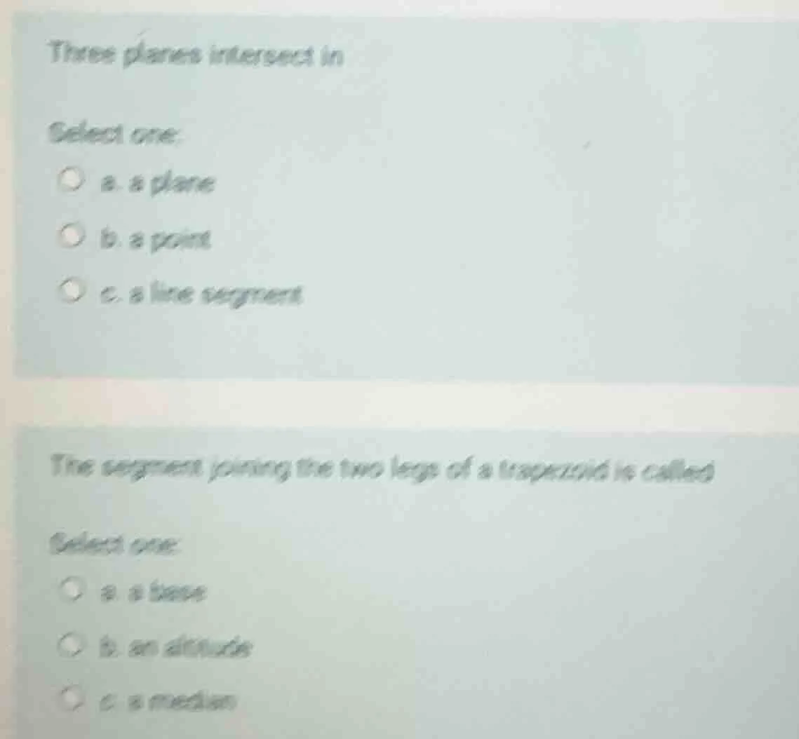 three planes intersect in select one: a. a plane b. a point c. a line s…