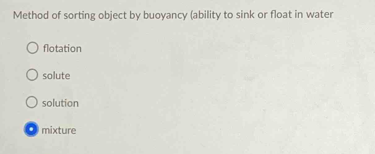 method of sorting object by buoyancy (ability to sink or float in water…