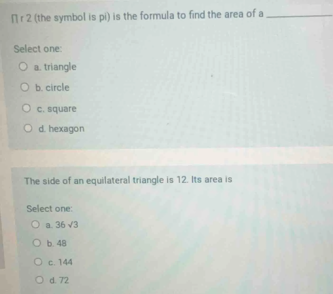 $\\pi r^2$ (the symbol is pi) is the formula to find the area of a ____…