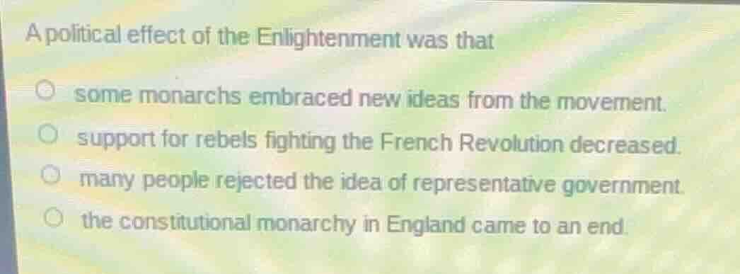a political effect of the enlightenment was that some monarchs embraced…