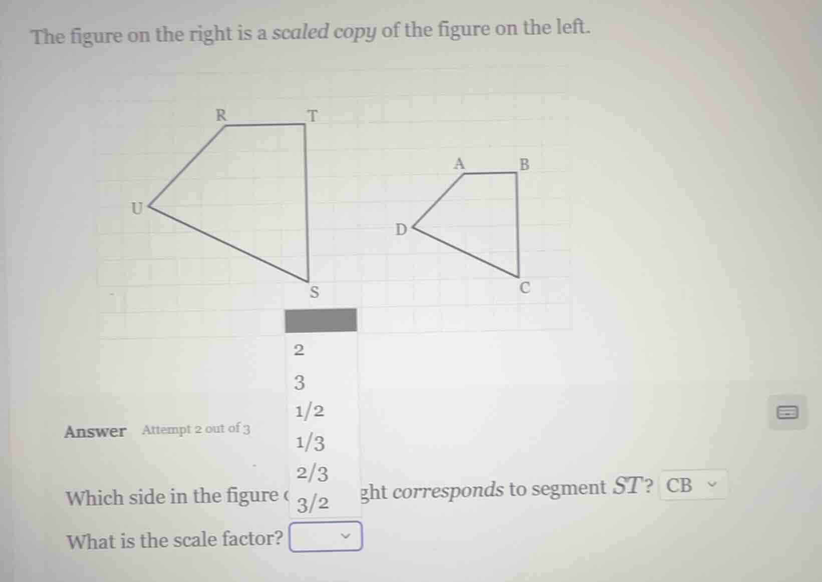 the figure on the right is a scaled copy of the figure on the left.answ…
