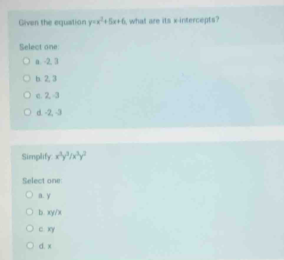 given the equation $y=x^2+5x+6$, what are its x-intercepts? select one:…