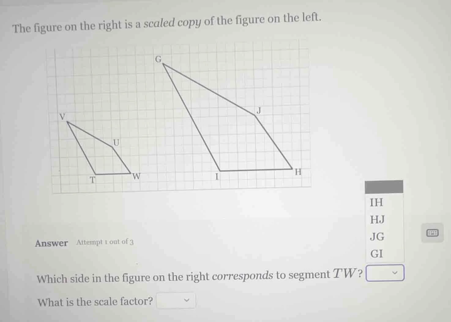 the figure on the right is a scaled copy of the figure on the left. ans…