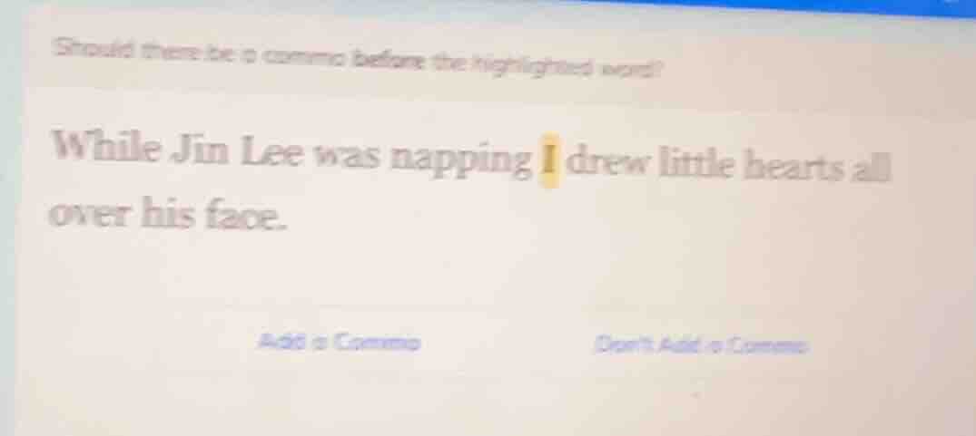 should there be a comma before the highlighted word? while jin lee was …