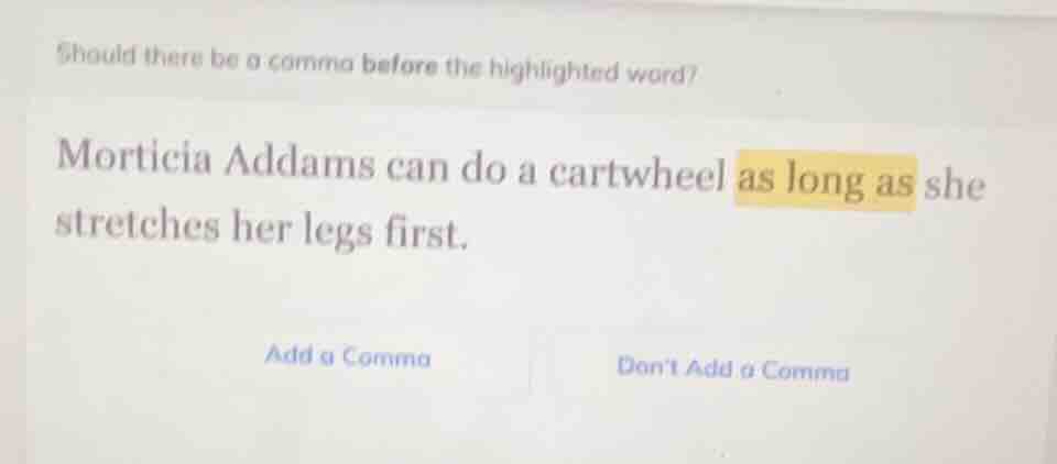 should there be a comma before the highlighted word? morticia addams ca…