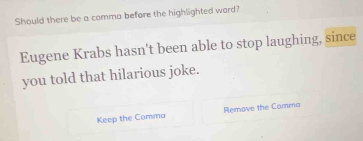 should there be a comma before the highlighted word? eugene krabs hasnt…