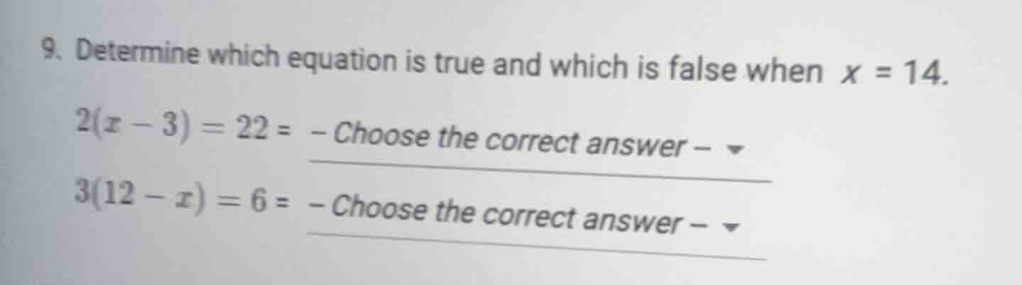 9. determine which equation is true and which is false when $x = 14$. $…