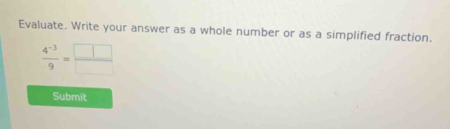 evaluate. write your answer as a whole number or as a simplified fracti…