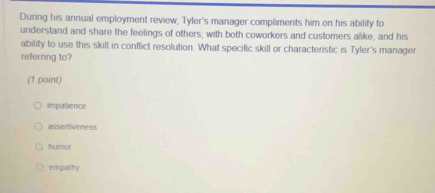 during his annual employment review, tylers manager compliments him on …
