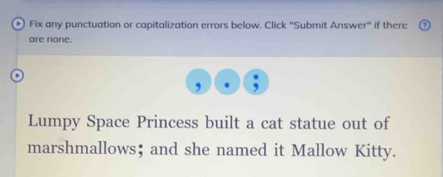 fix any punctuation or capitalization errors below. click \submit answe…