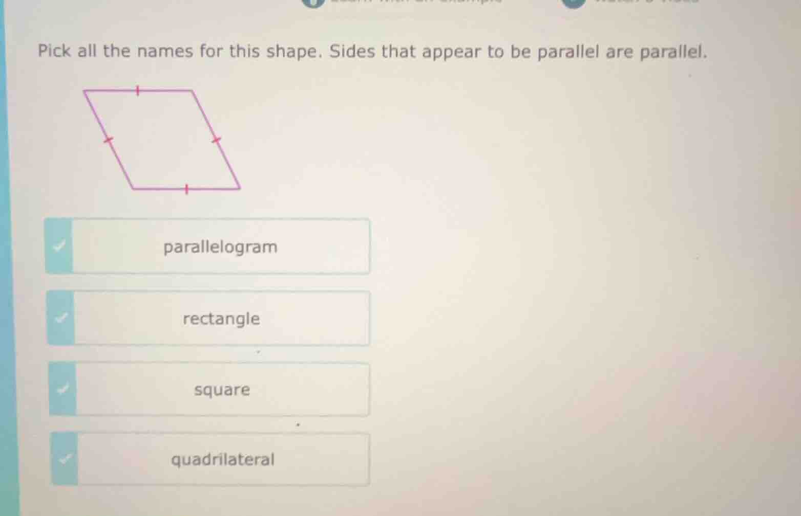 pick all the names for this shape. sides that appear to be parallel are…