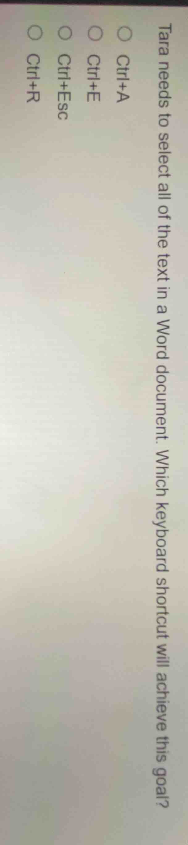 tara needs to select all of the text in a word document. which keyboard…