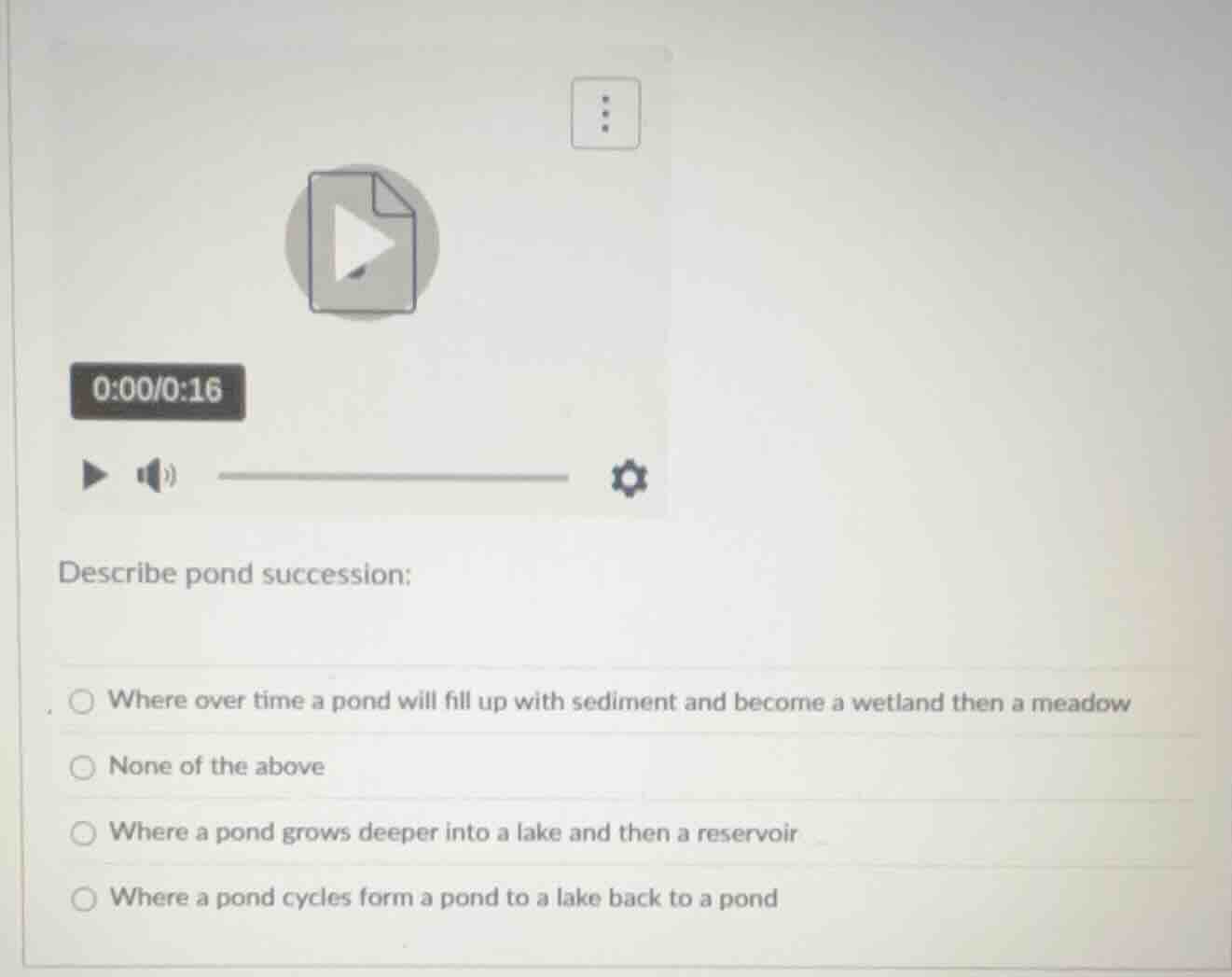 describe pond succession: ○ where over time a pond will fill up with se…