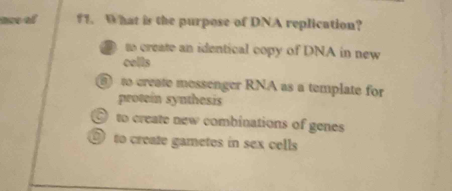 11. what is the purpose of dna replication?a to create an identical cop…