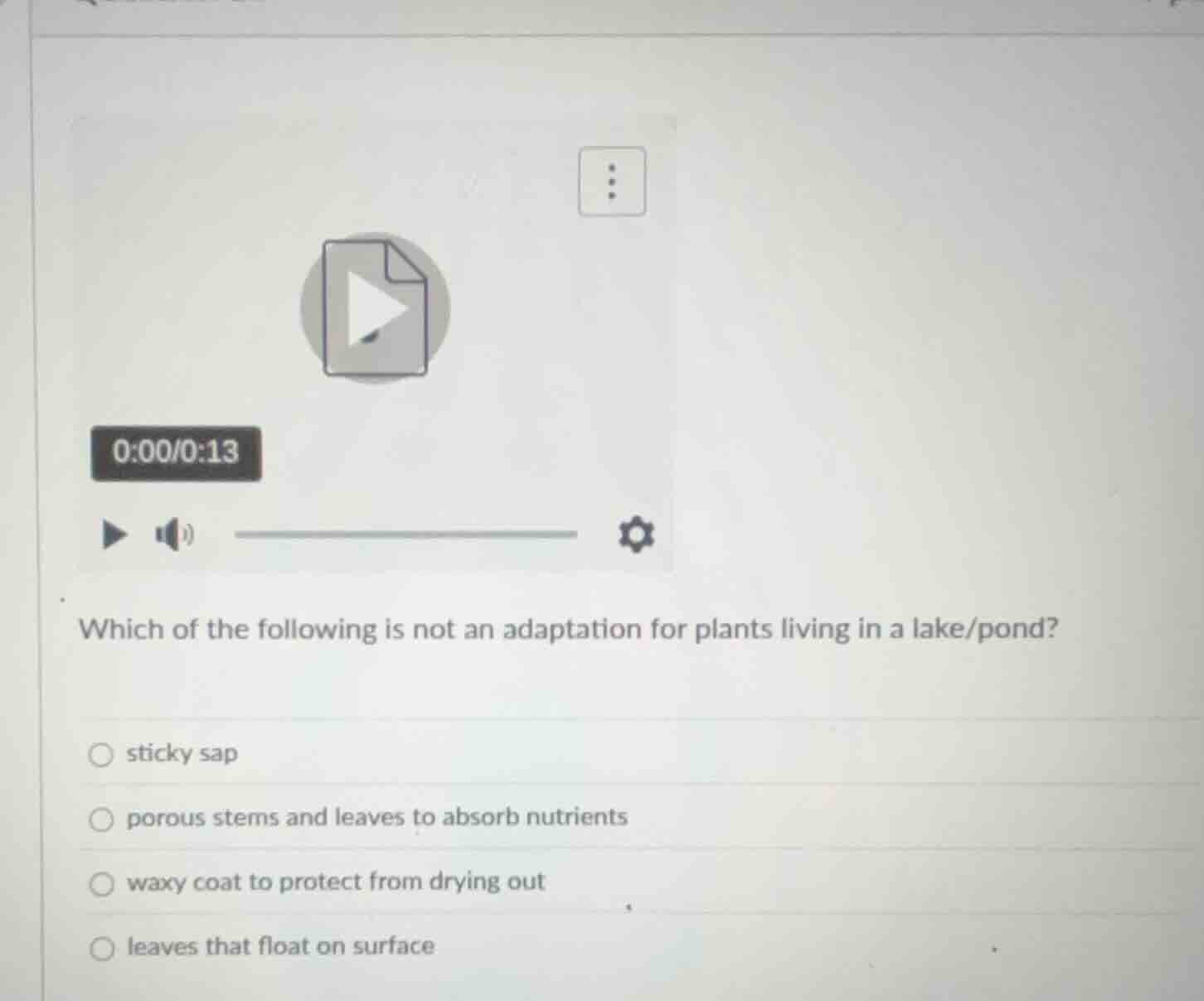 which of the following is not an adaptation for plants living in a lake…