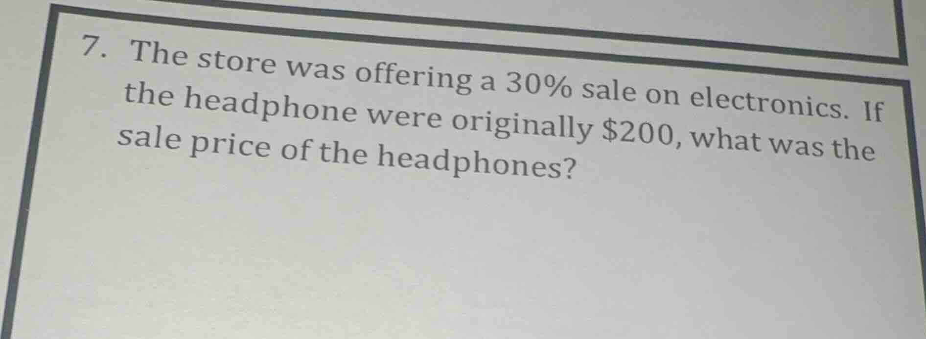 7. the store was offering a 30% sale on electronics. if the headphone w…