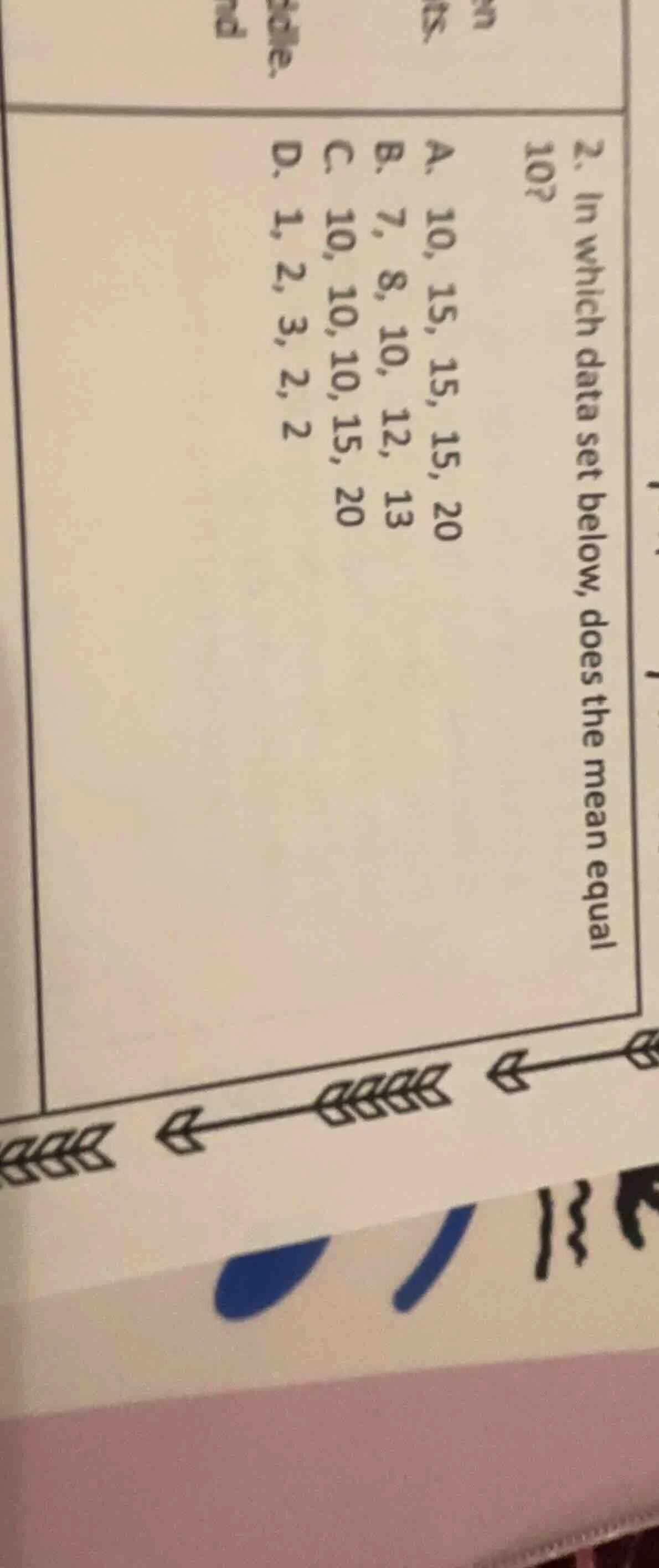 2. in which data set below, does the mean equal 10? a. 10, 15, 15, 15, …
