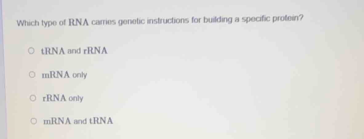 which type of rna carries genetic instructions for building a specific …