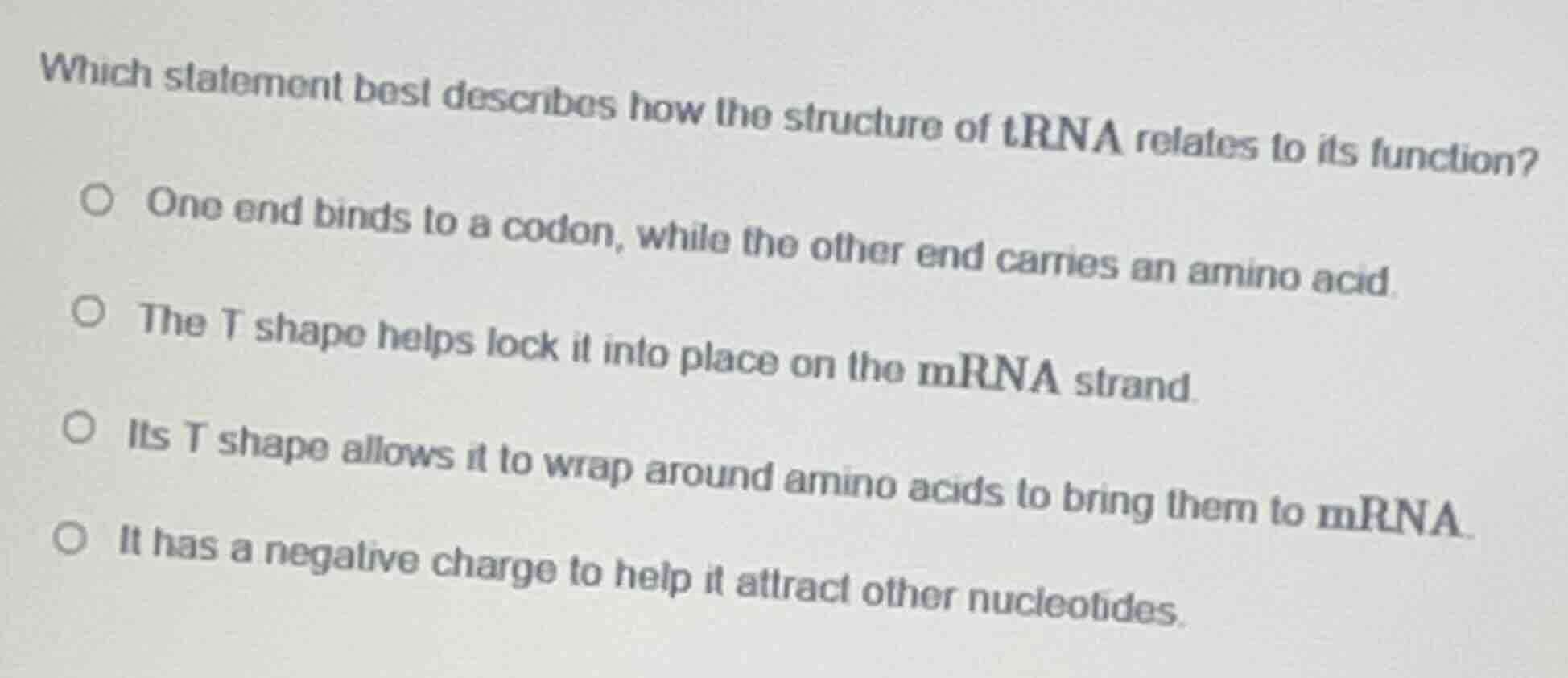 which statement best describes how the structure of trna relates to its…