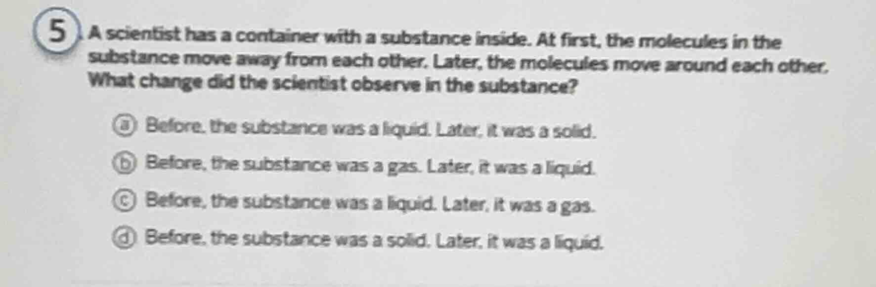 5. a scientist has a container with a substance inside. at first, the m…