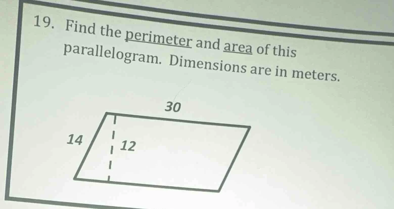 19. find the perimeter and area of this parallelogram. dimensions are i…