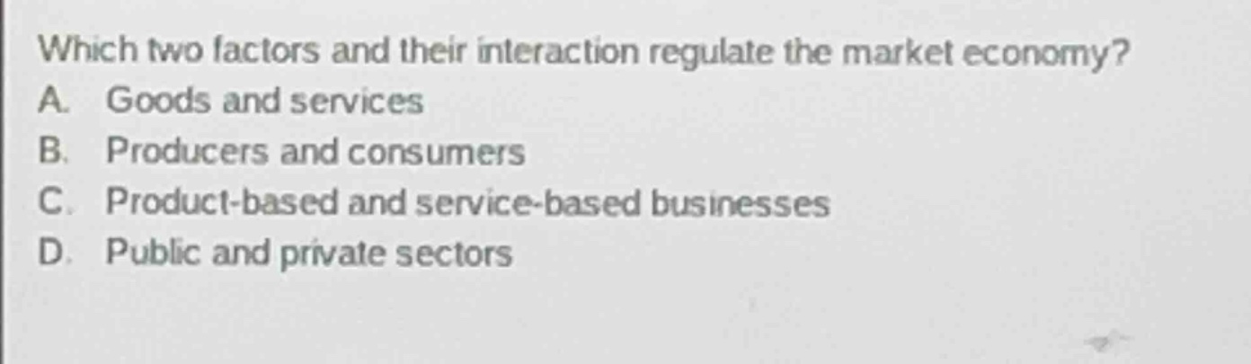 which two factors and their interaction regulate the market economy? a.…