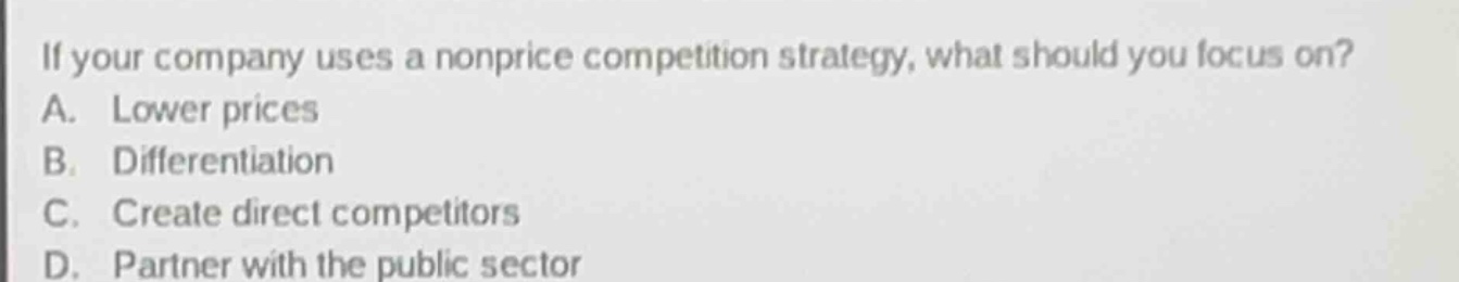 if your company uses a nonprice competition strategy, what should you f…