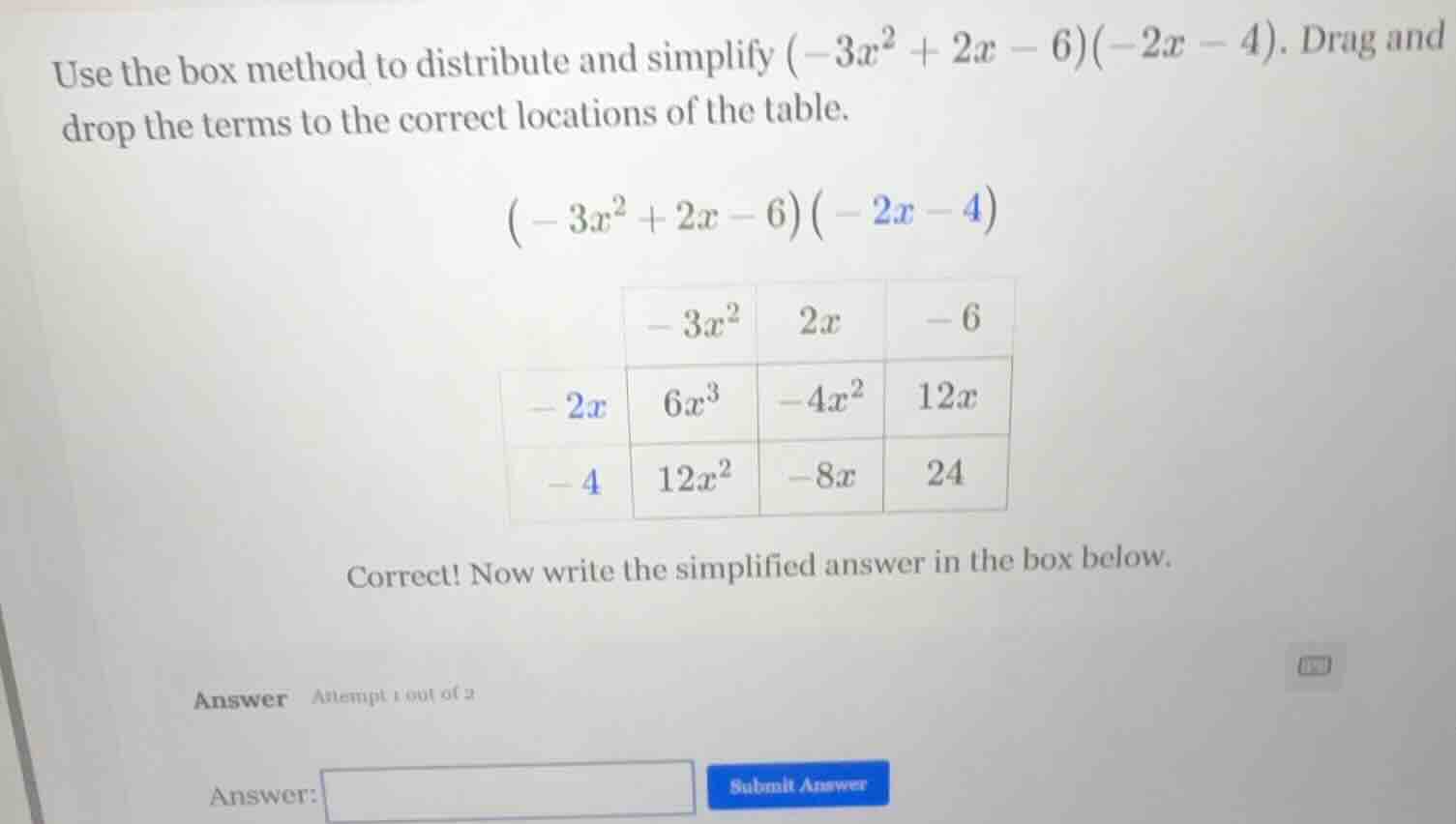 use the box method to distribute and simplify $(-3x^2 + 2x - 6)(-2x - 4…