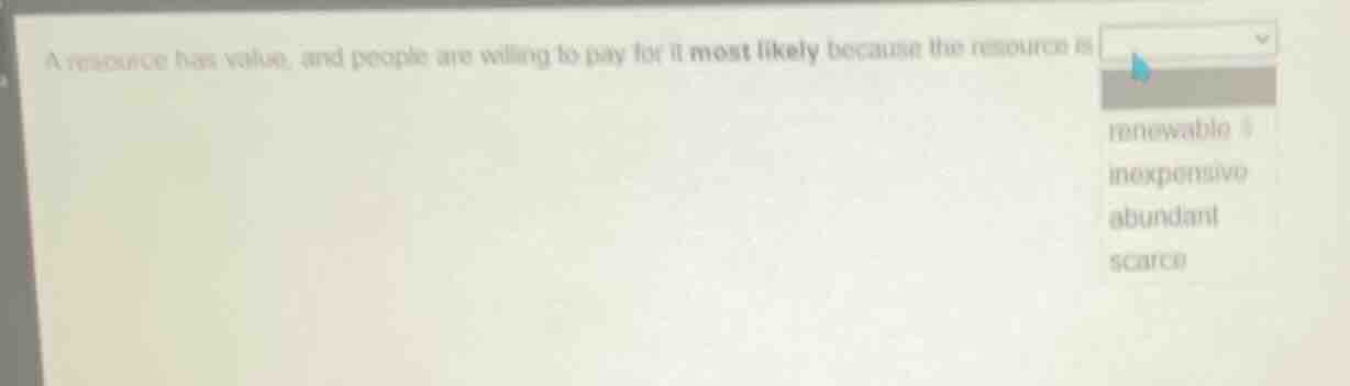 a resource has value, and people are willing to pay for it most likely …