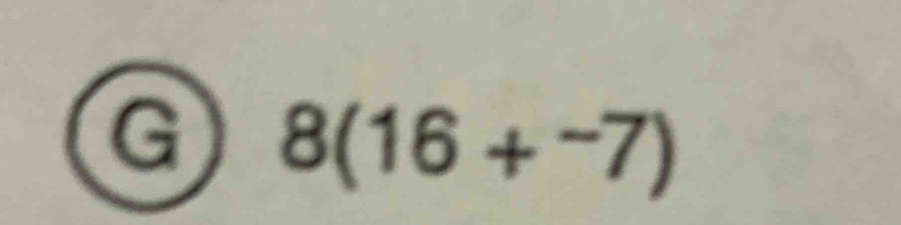 ⑧ $8(16 + -7)$