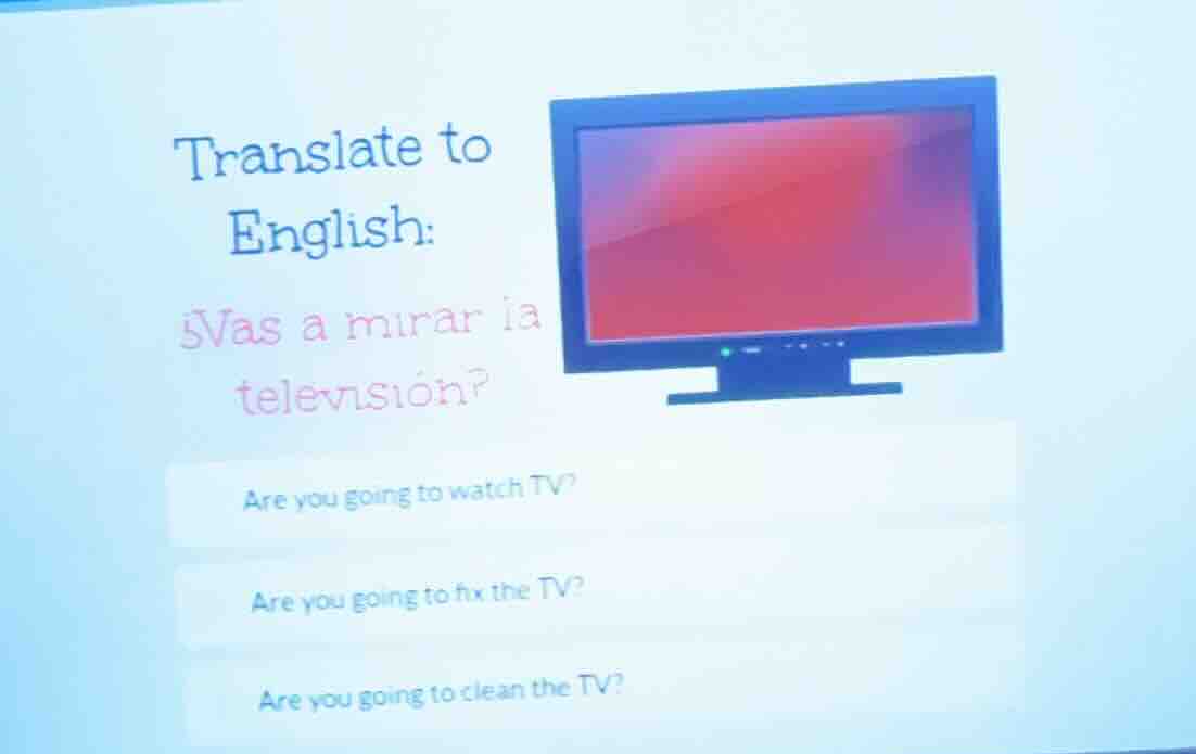 translate to english: ¿vas a mirar la televisión? are you going to watc…