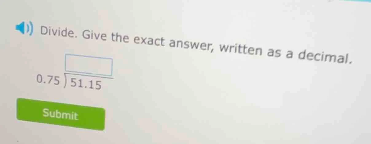 divide. give the exact answer, written as a decimal. $\\dfrac{51.15}{0.…