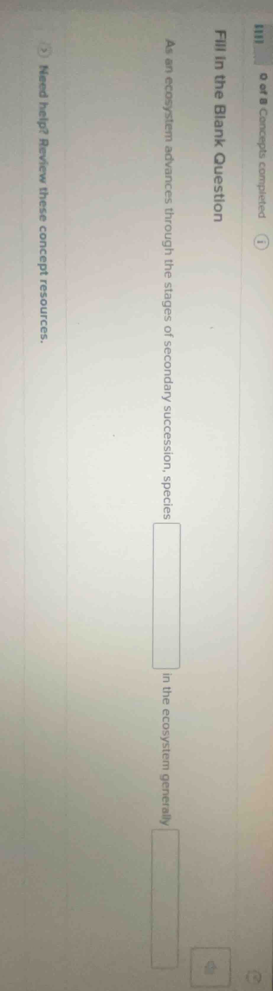 0 of 8 concepts completedfill in the blank questionas an ecosystem adva…