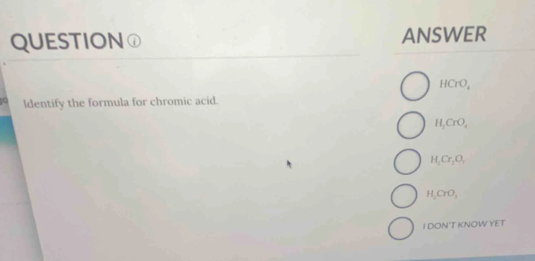 question identify the formula for chromic acid. answer $hcro_4$ $h_2cro…
