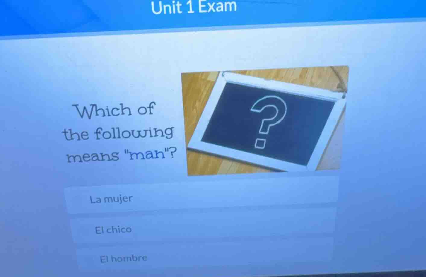 unit 1 exam which of the following means \man\? la mujer el chico el ho…
