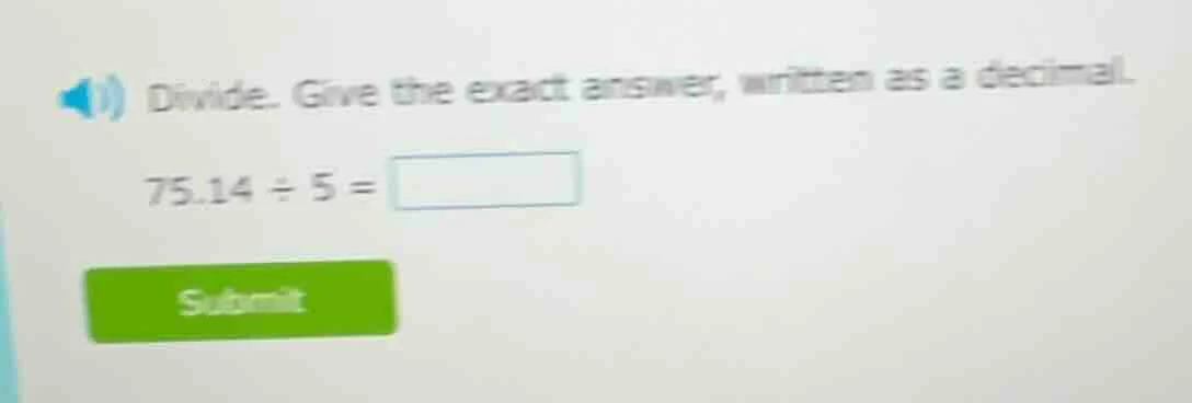 divide. give the exact answer, written as a decimal. 75.14 ÷ 5 =