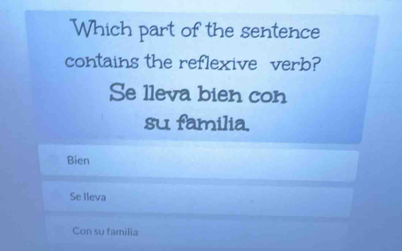 which part of the sentence contains the reflexive verb? se lleva bien c…